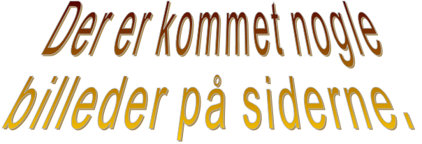  Der er kommet nogle  billeder på siderne.